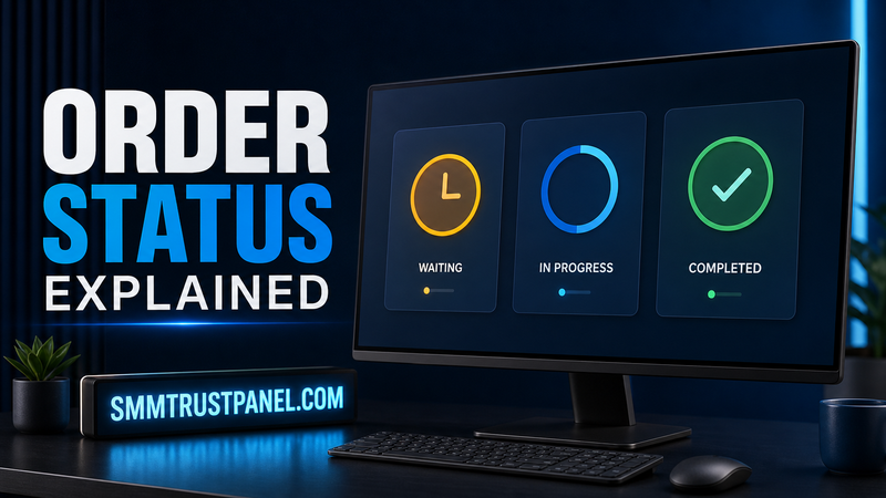 SMM Panel Order Status Explained: Pending, Partial and Completed