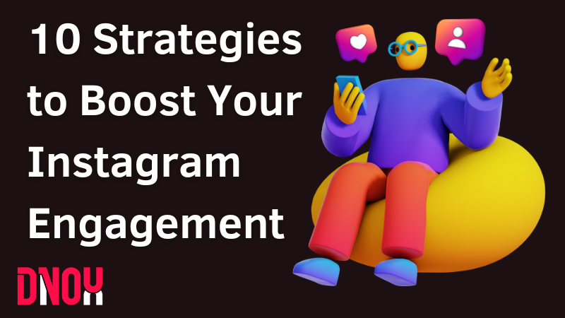 10 Proven Strategies to Boost Your Instagram Engagement