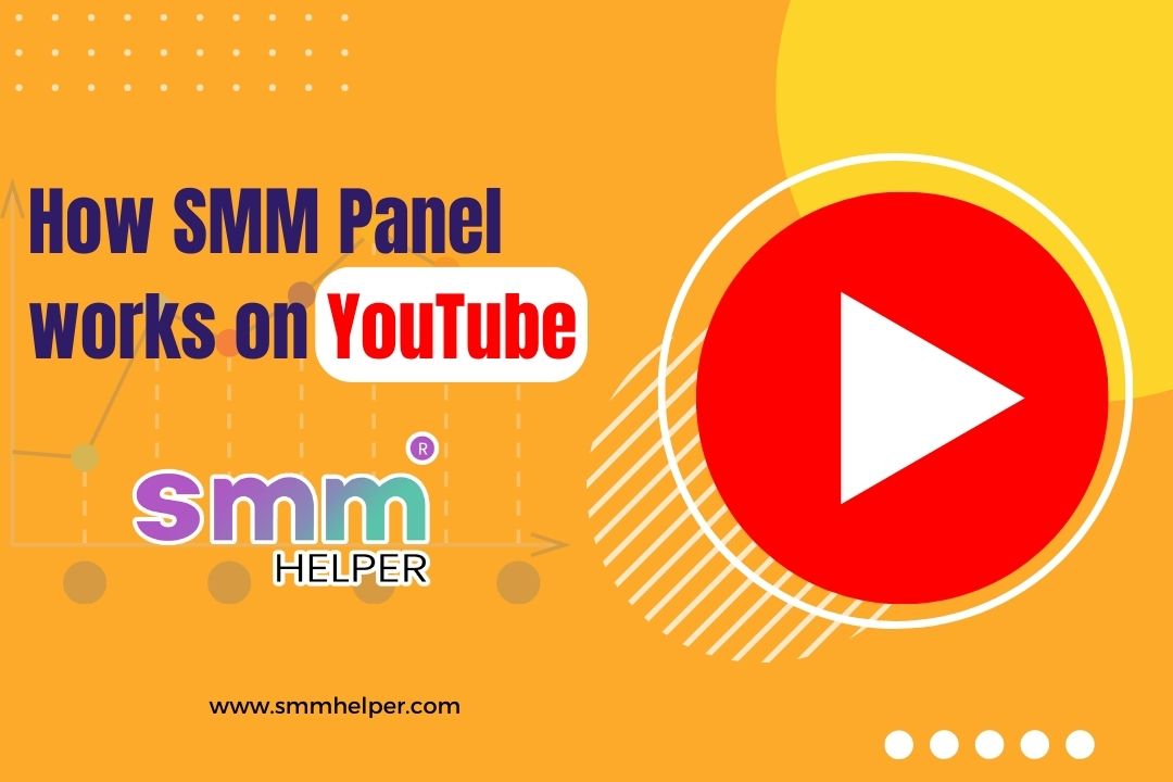 How SMM Panel Works on YouTube- SMMHelper