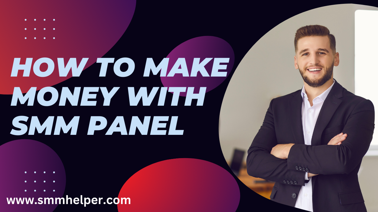 How To Earn Money Online with SMM Panel - SMMHelper