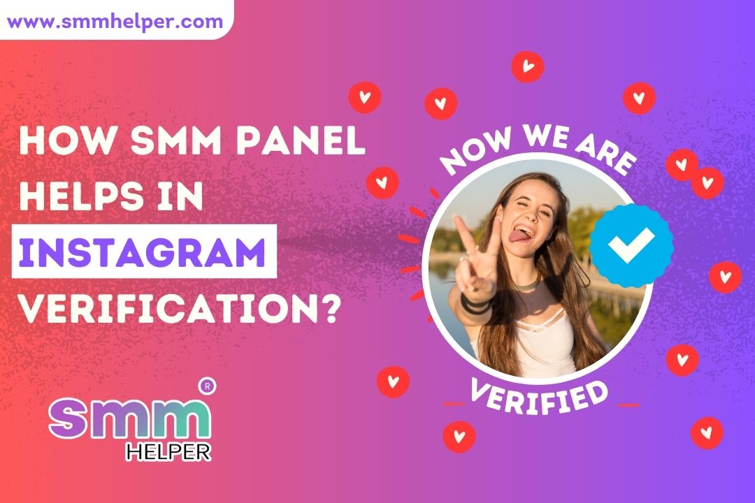 How SMM Panels help you get verified on Instagram?- SMMHelper