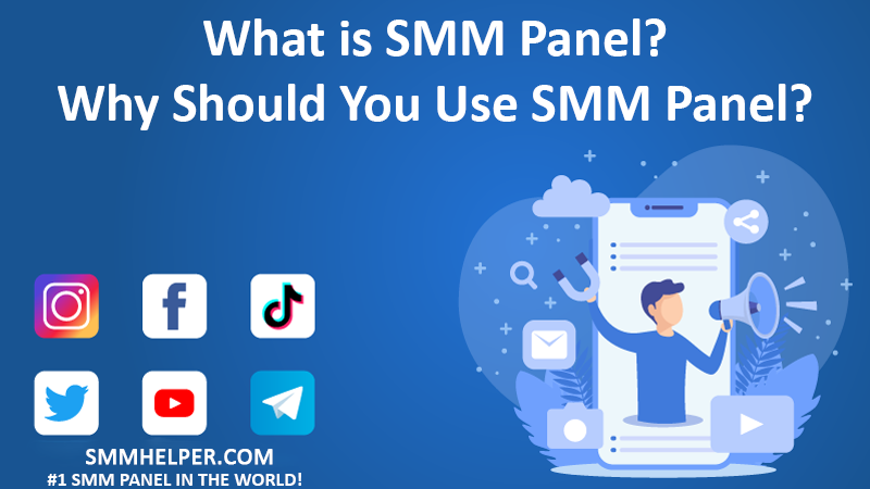 What is Smm Panel and its functions? How does Smmhelper Operate?- SMMHelper