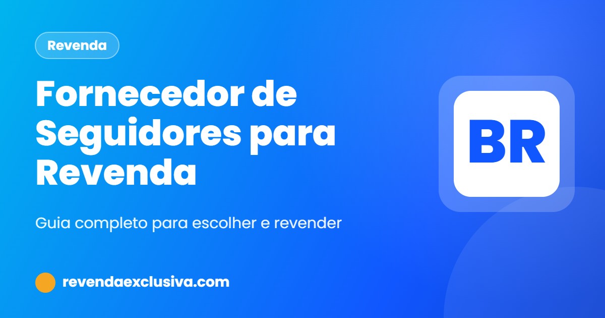 Fornecedor de seguidores para revenda