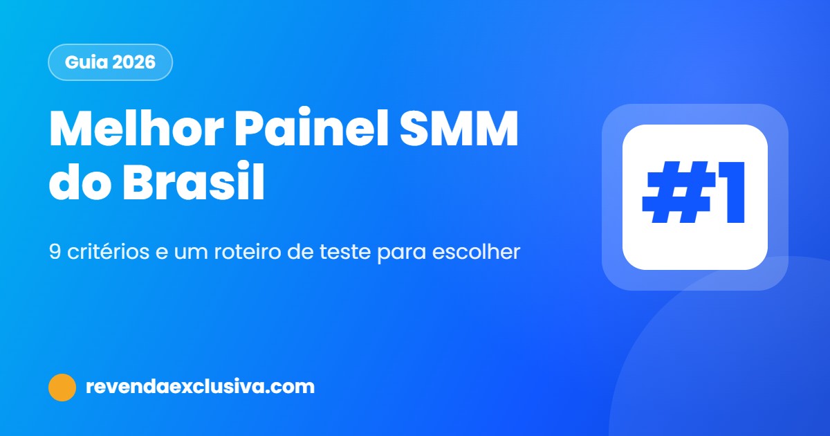Melhor Painel SMM do Brasil: 9 Critérios para Escolher em 2026