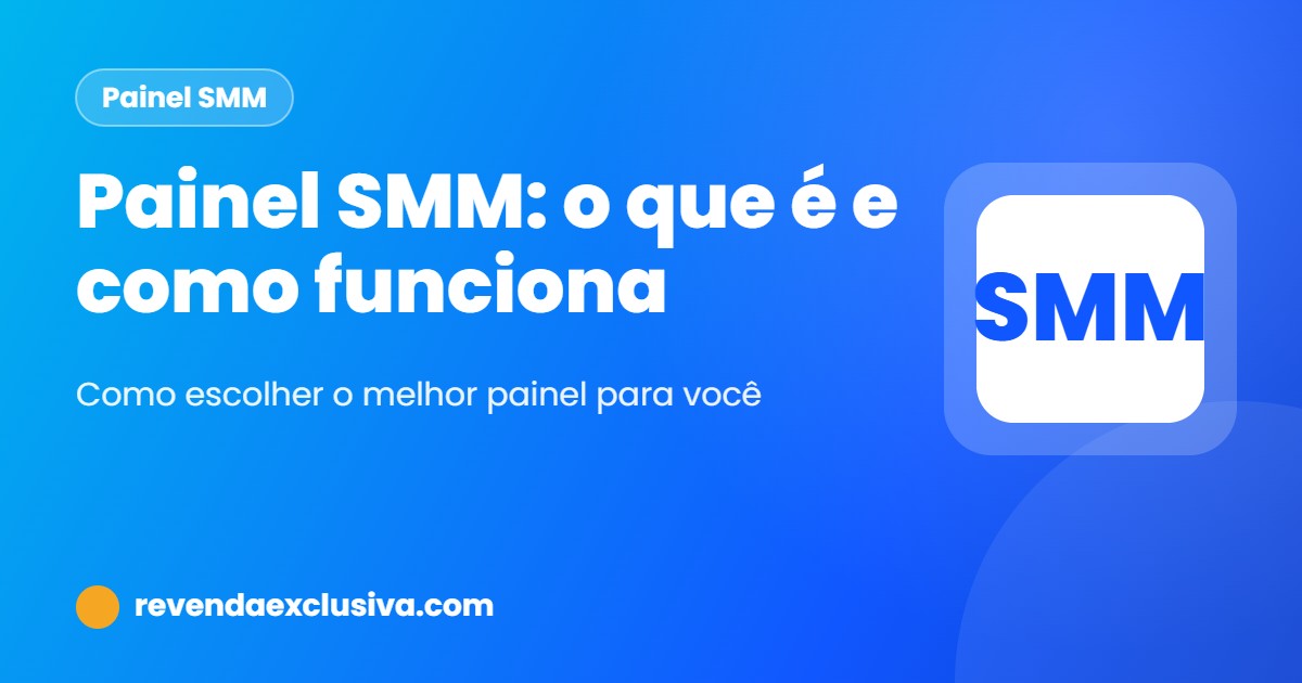 Painel SMM: o que é, como funciona e como escolher