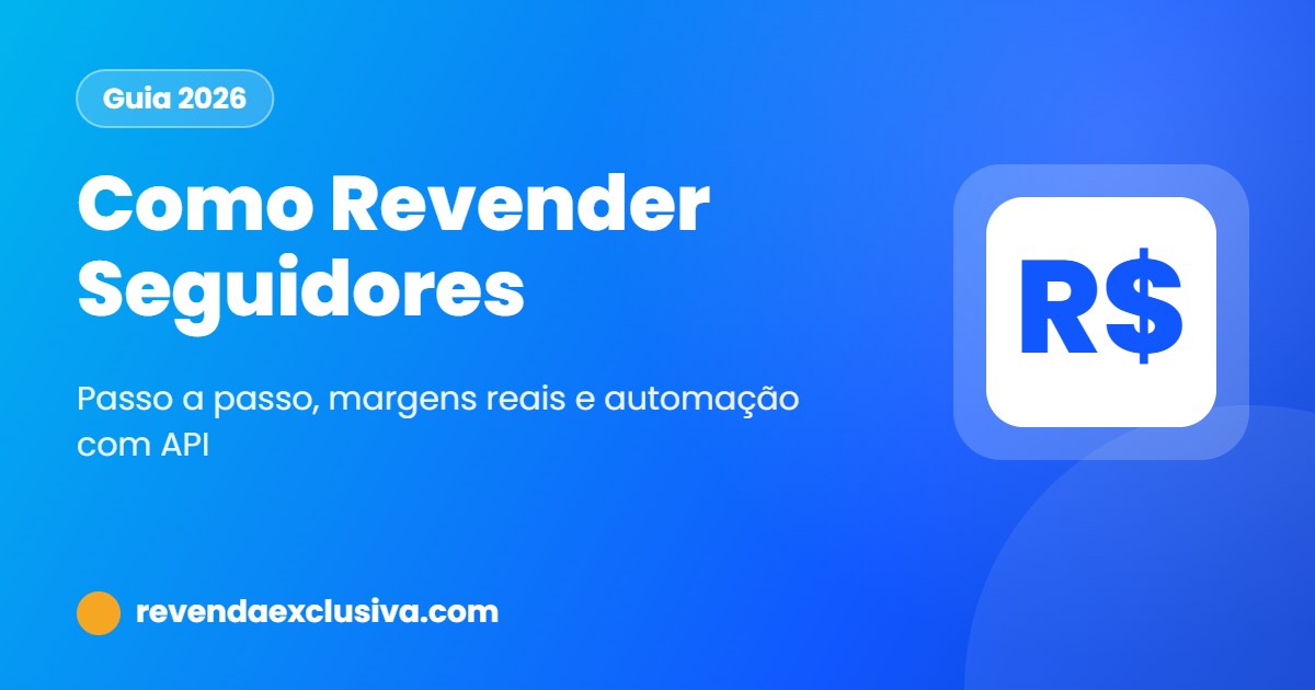 Como Revender Seguidores e Ganhar Dinheiro em 2026: Guia Completo