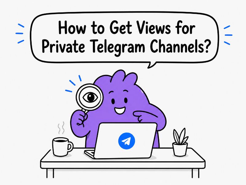 How to Get Views for Private Telegram Channels?