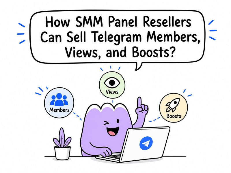 How SMM Panel Resellers Can Sell Telegram Members, Views, and Boosts?