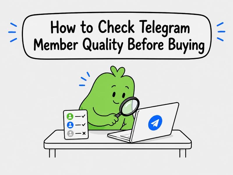 How to Check Telegram Member Quality Before Buying: Red Flags, Retention, and Engagement?