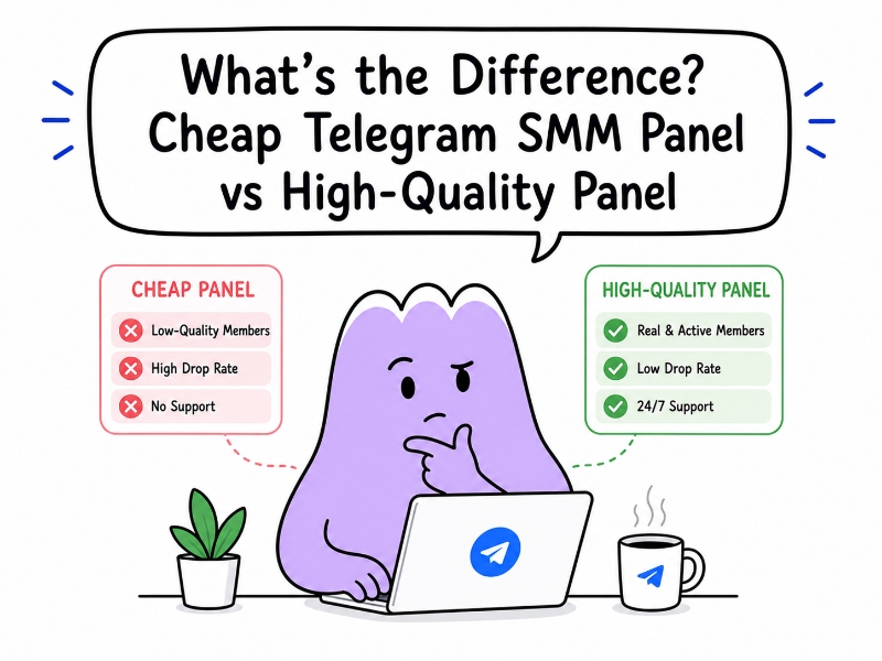 What’s the Difference? Cheap Telegram SMM Panel vs High-Quality Panel