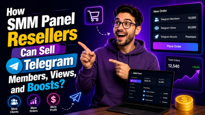 How SMM Panel Resellers Can Sell Telegram Members, Views, and Boosts?