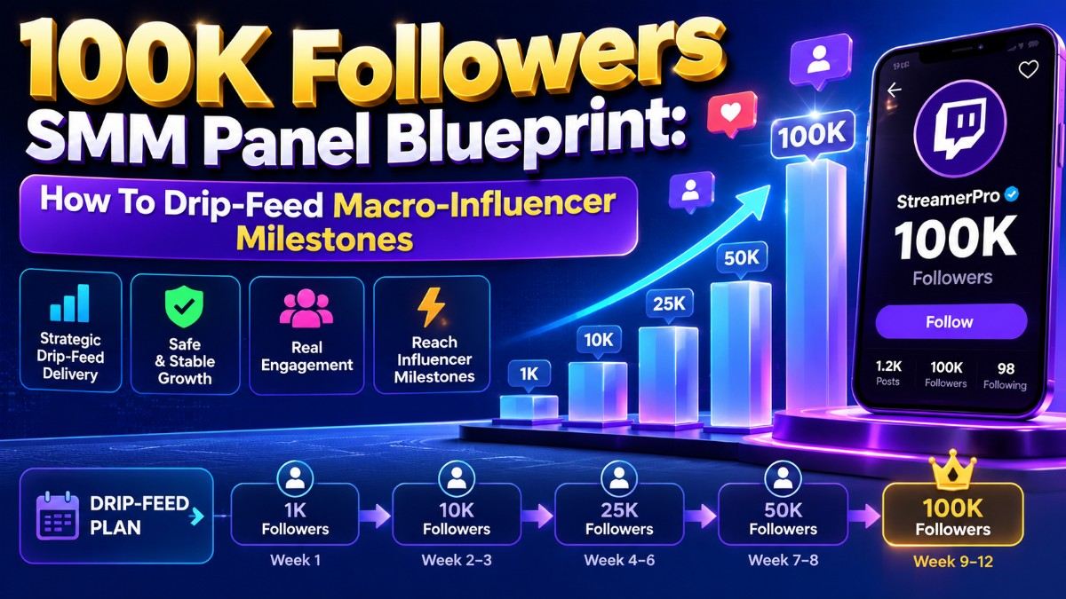 100k Followers SMM Panel Blueprint: How To Drip-Feed Macro-Influencer Milestones