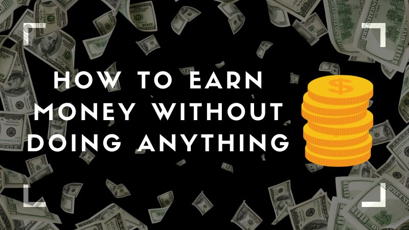 13 Ideas for Passive Income or How to Earn Money Without Doing Anything