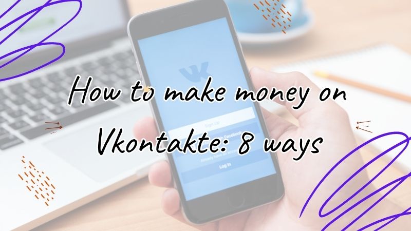 How to make money on Vkontakte: 8 ways