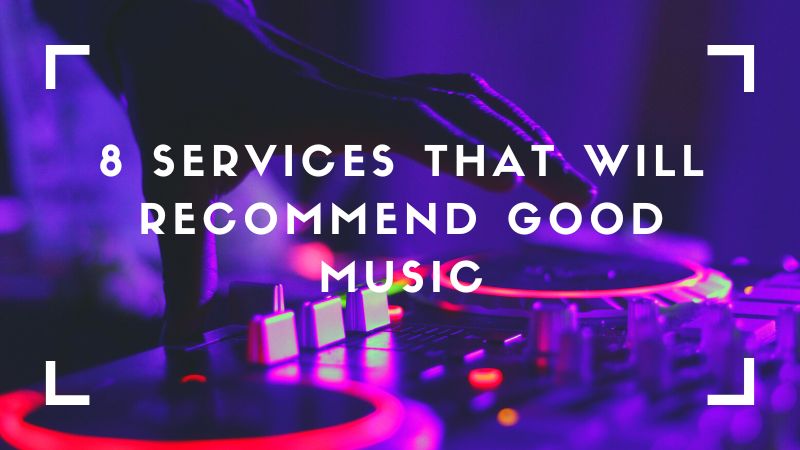 8 services that will recommend good music