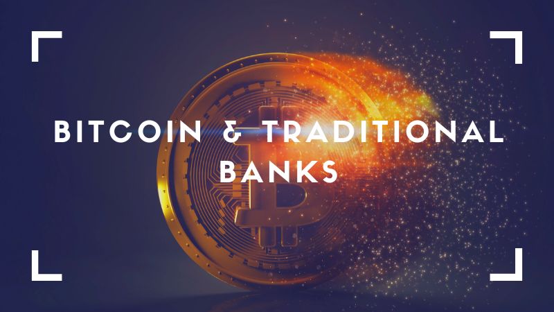 Why Bitcoin is Changing the Way Traditional Banks Do Business