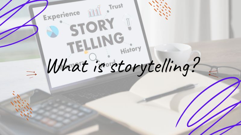 What is storytelling?