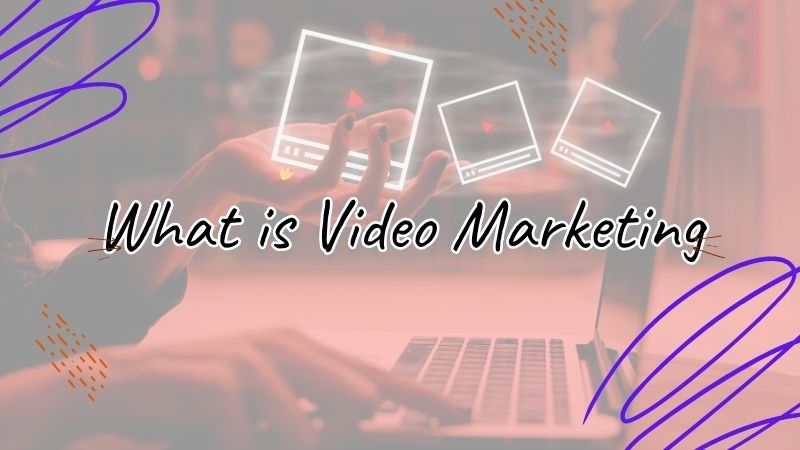 What is video marketing