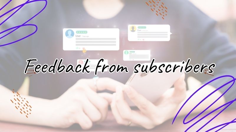 Feedback from subscribers