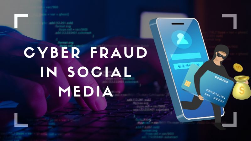 Cyber Fraud in Social Media: Schemes and How to Protect Yourself