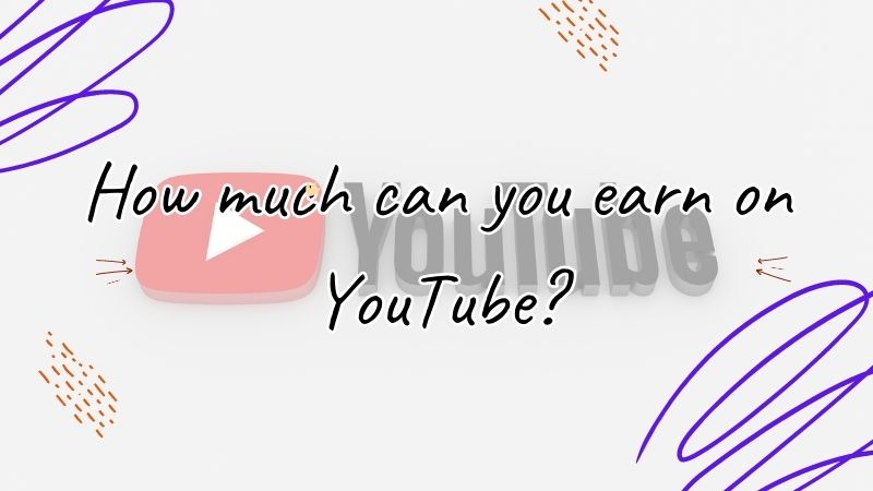 How much can you earn on YouTube