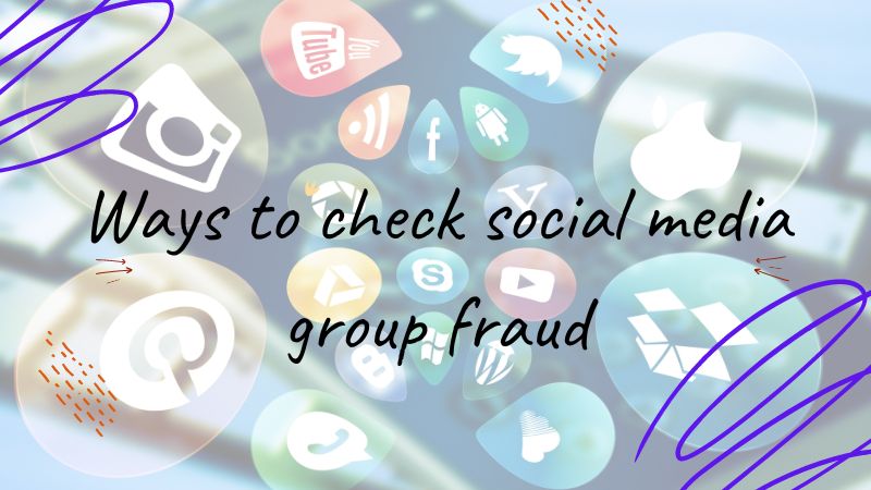 Ways to check social media group fraud