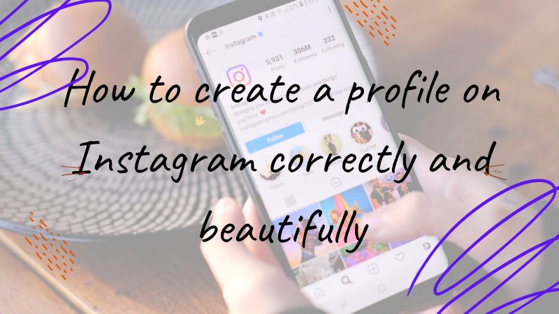 How to create a profile on Instagram correctly and beautifully