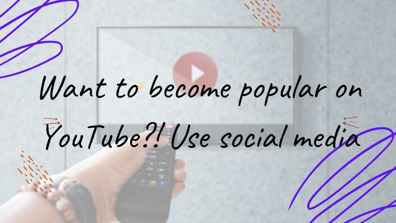 Want to become popular on YouTube?! Use social media