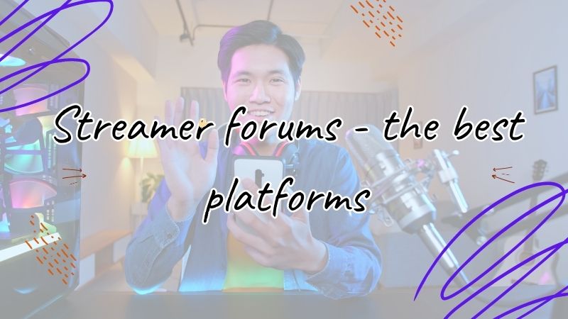 Streamer forums - the best platforms