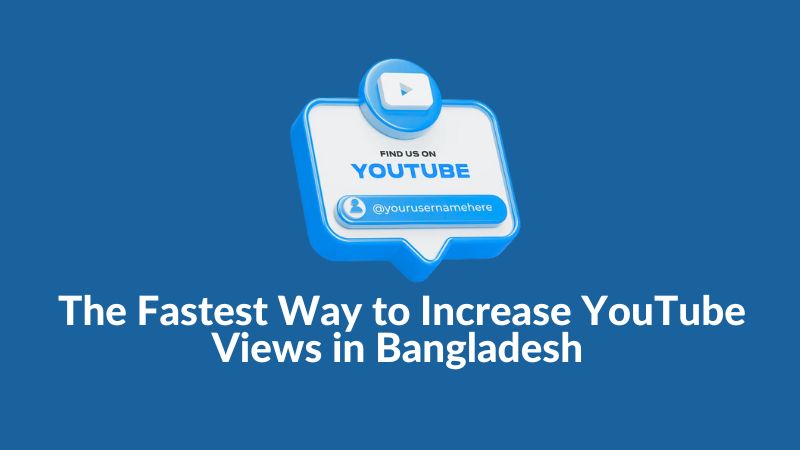 Best Way to Increase YouTube Views from Bangladesh – SMM Panel Method