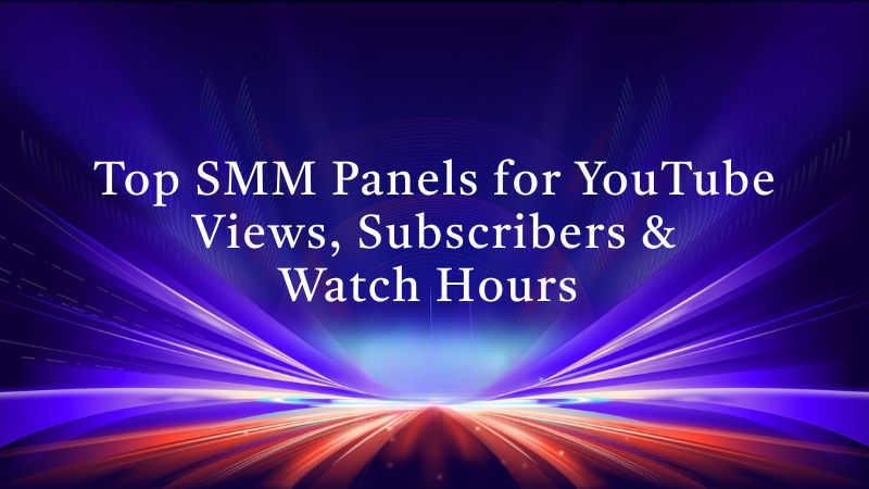 Top SMM Panels for YouTube Views, Subscribers & Watch Hours in Bangladesh