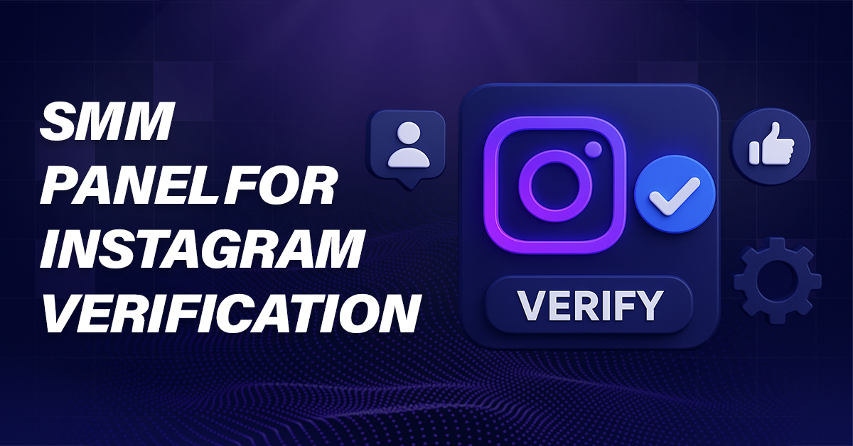Get Verified Fast: Top SMM Panel for Instagram Verification