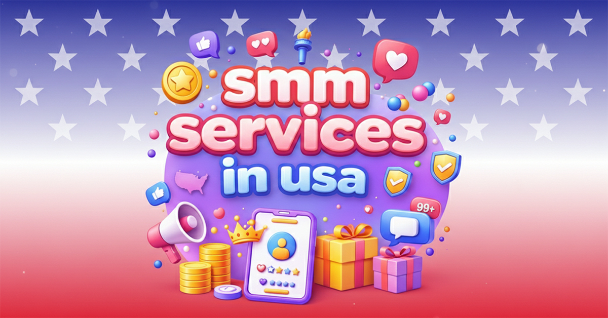 Best SMM Services in USA for Real Social Media Growth
