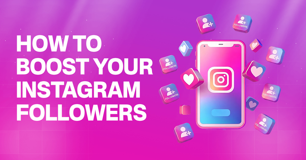 How to Boost Your Instagram Followers Fast & Easily