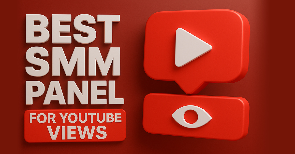 Best SMM Panel for YouTube Views That Actually Works