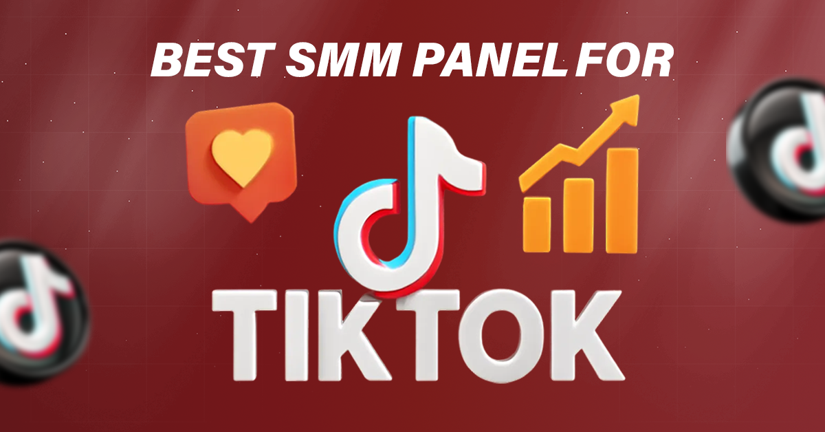 Best SMM Panel for TikTok to Skyrocket Your Growth