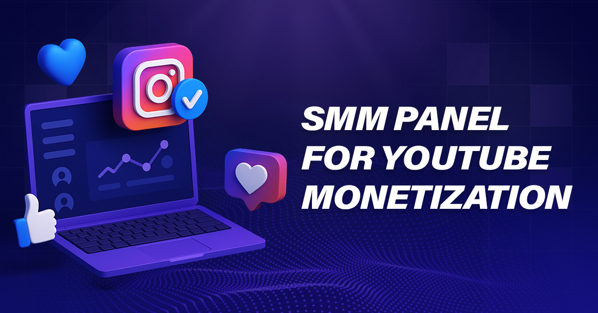 SMM Panel for YouTube Monetization: Boost Your Channel Fast