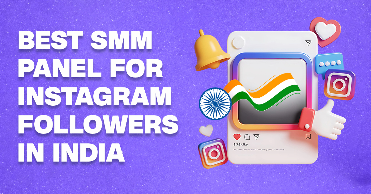 Discover the Best SMM Panel for Instagram Followers in India
