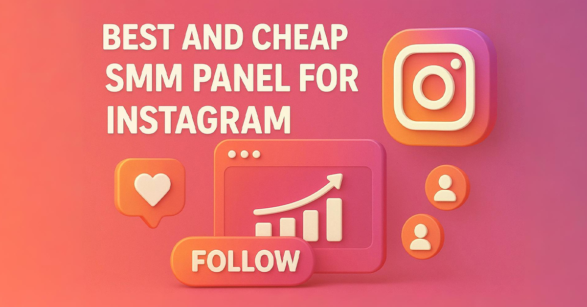 Discover the Best and Cheap SMM Panel for Instagram