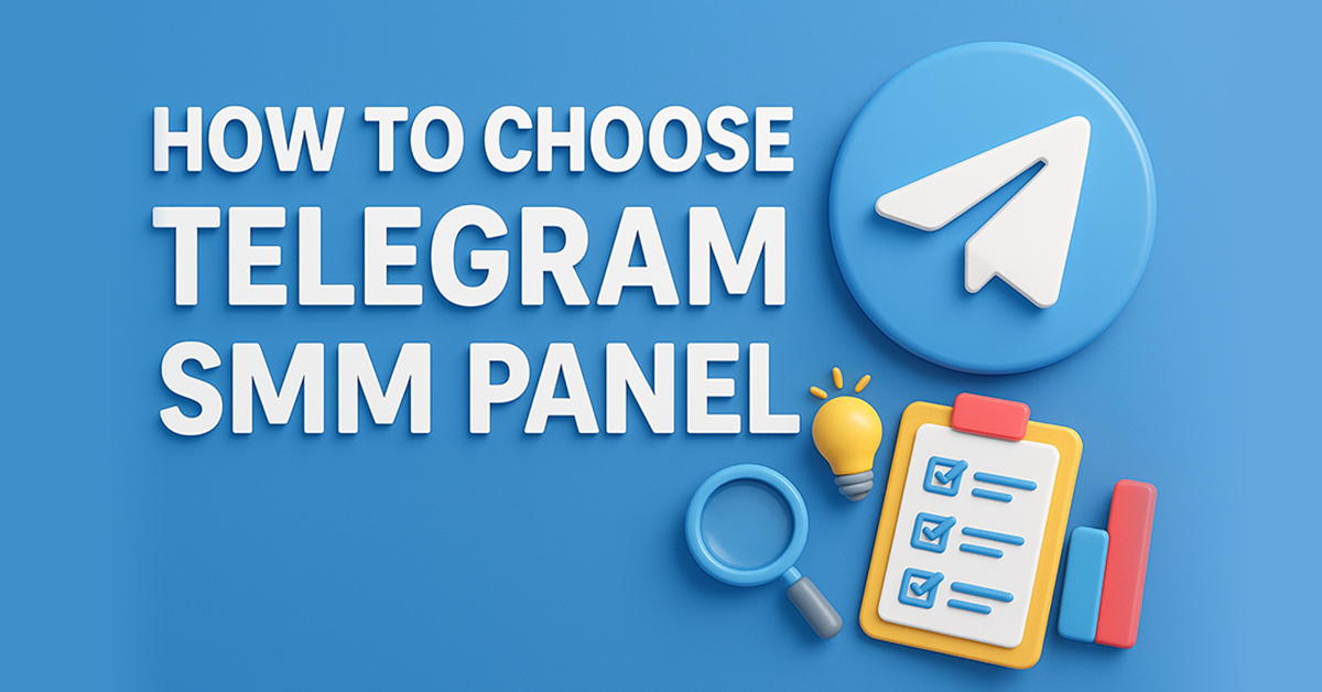How to Choose a Telegram SMM Panel for Real Growth