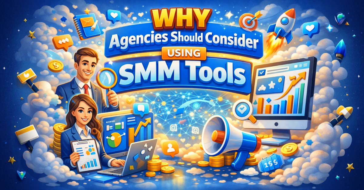 Why Agencies Should Consider SMM Tools: You Must Know