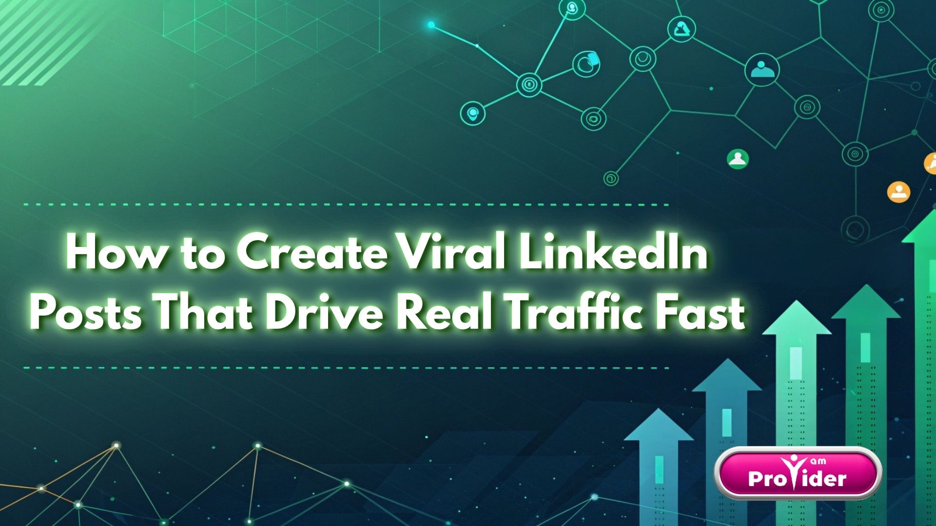 Viral LinkedIn Gönderileri Nasıl Oluşturulur ve Hızlı Trafik Sağlanır