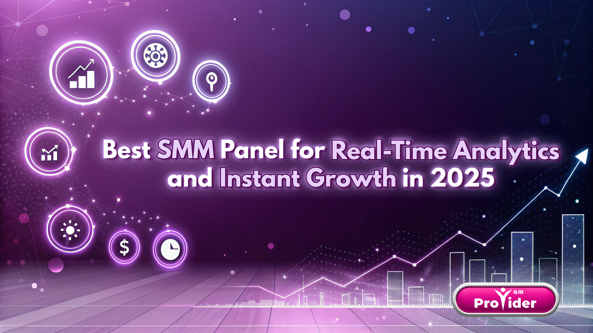 En İyi Gerçek Zamanlı Analiz ve Anında Büyüme için SMM Paneli 2025