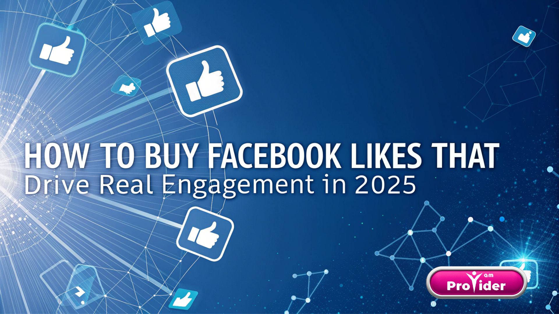 How to Buy Facebook Likes That Drive Real Engagement in 2025