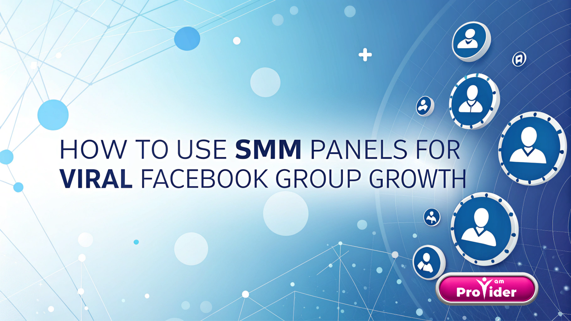 วิธีใช้ SMM Panel เพื่อการเติบโตของกลุ่ม Facebook อย่างไวรัล