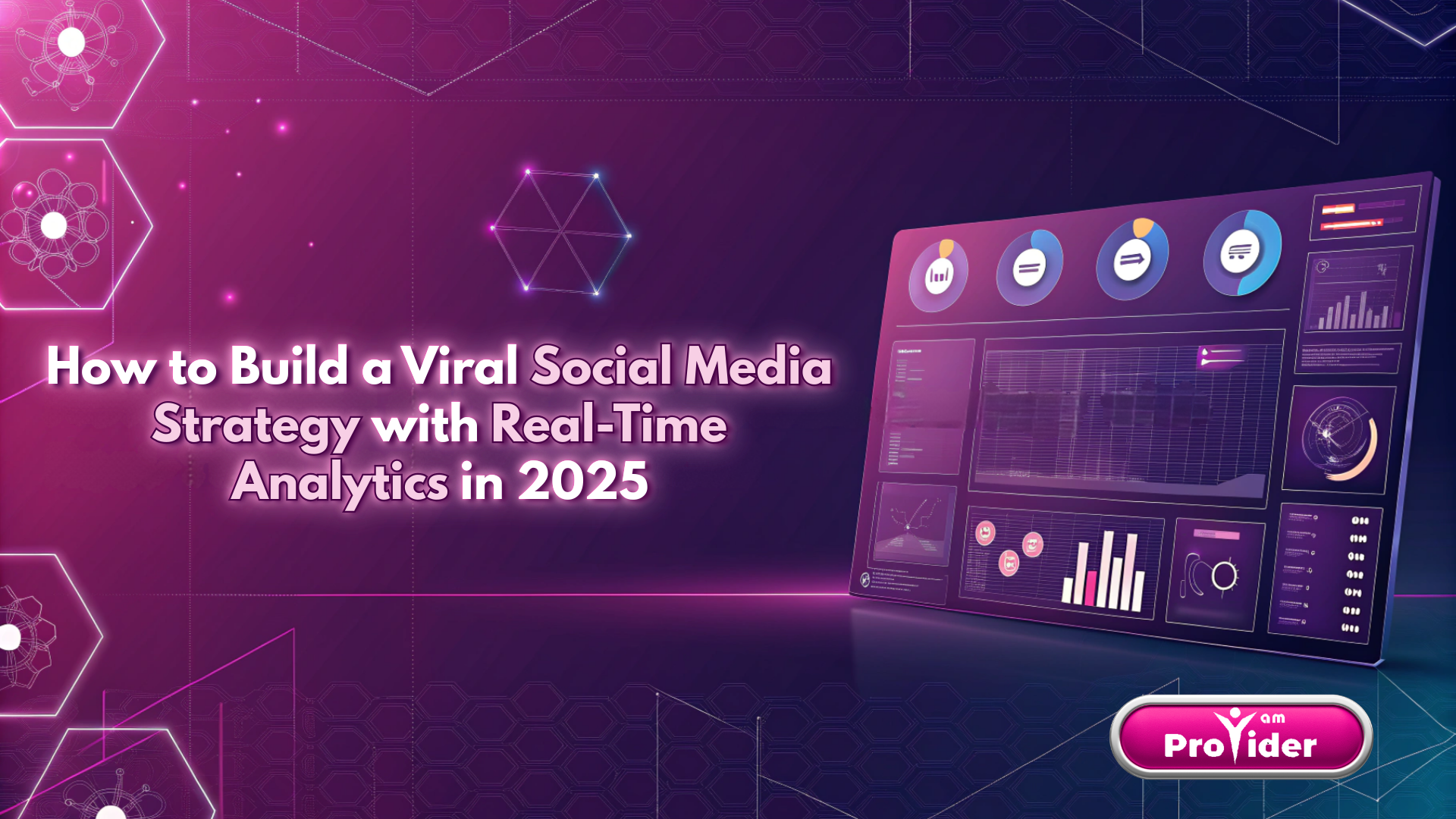 2025'te Gerçek Zamanlı Analizlerle Viral Bir Sosyal Medya Stratejisi Nasıl Oluşturulur