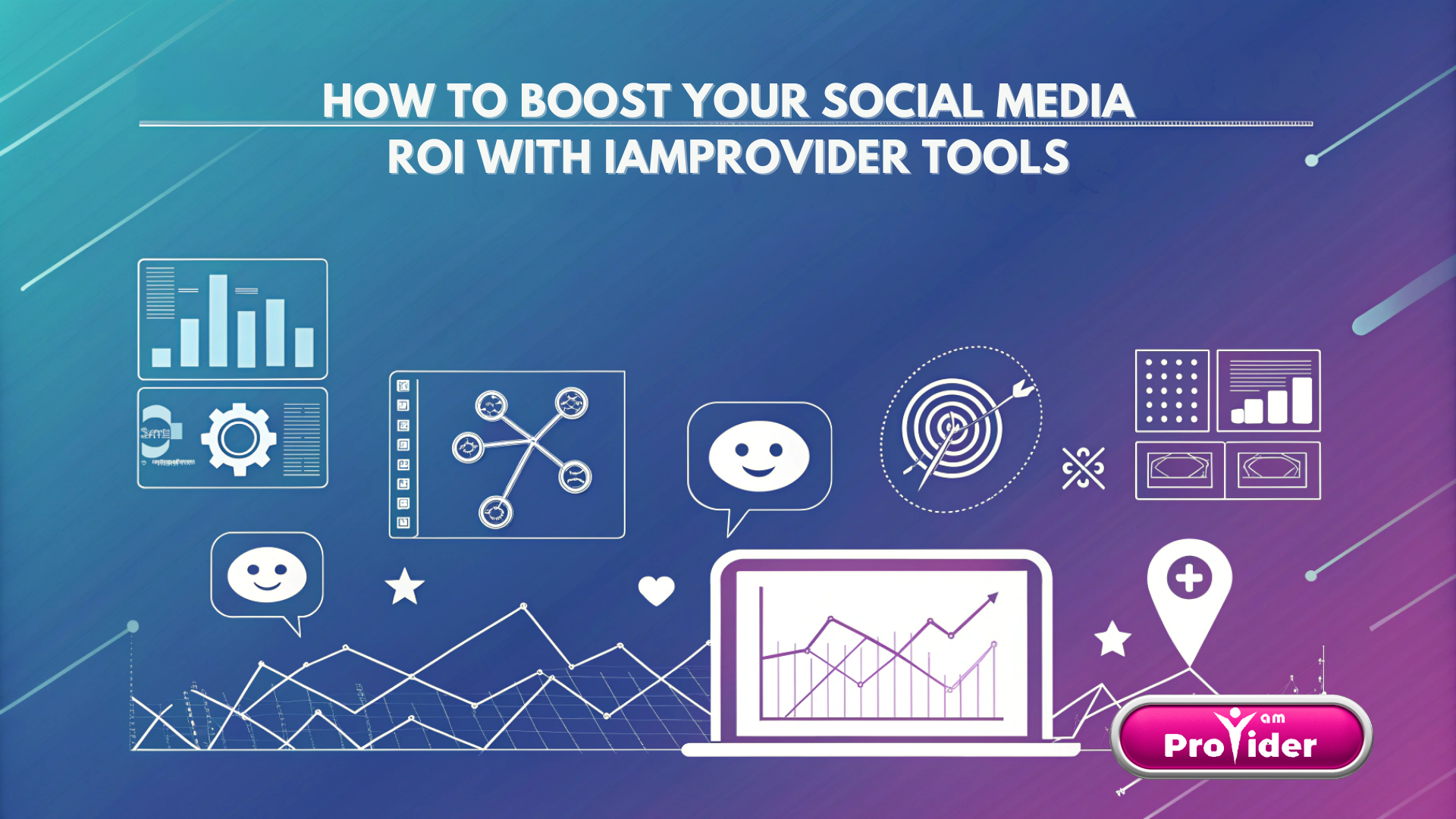 How to Boost Your Social Media ROI with Iamprovider Tools