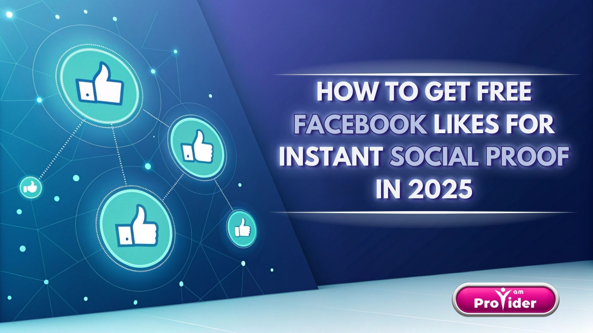 如何在2025年获得免费Facebook点赞以获取即时社交证明