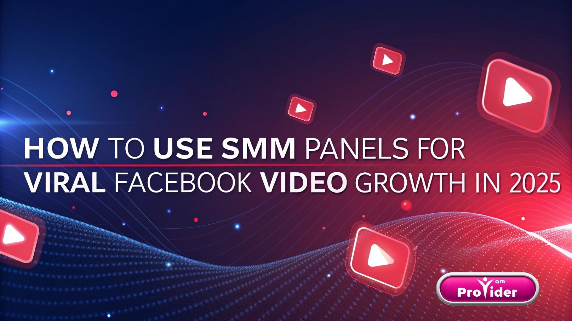 2025년 페이스북 동영상 바이럴 성장을 위한 SMM 패널 사용법