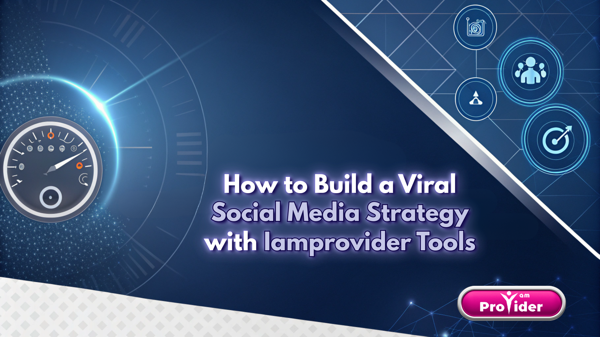 How to Build a Viral Social Media Strategy with Iamprovider Tools